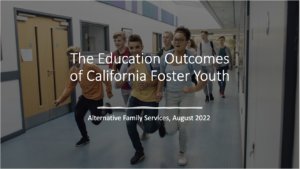 The Education Outcomes of California Foster Youth​